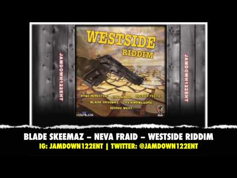 Blade Skeemaz - Neva Fraid - Westside Riddim [Inspired Music Concept] - 2014