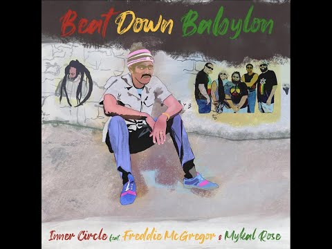 BEAT DOWN BABYLON JUNIOR BYLES COVER SONGS BY INNER CIRCLE FEATURING FREDDIE MCGREGOR & MYKAL ROSE