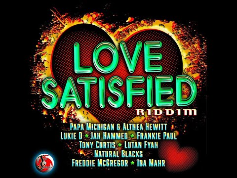 Love Satisfied Riddim Mix (Full) Lutan Fyah, Lukie D, Tony Curtis, Freddie McGregor x Drop Di Riddim