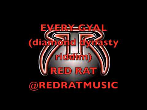 EVERY GYAL   RED RAT   DIAMOND DYNASTY RIDDIM