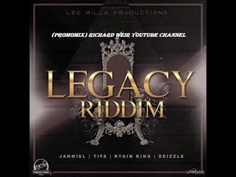 LEGACY RIDDIM (Mix-Aug 2018) LEE MILLA PRODUCTION
