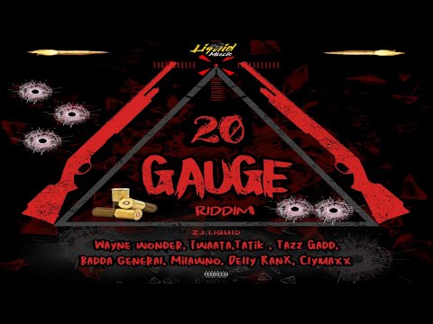 20 Gauge Riddim {Mix} H2O Records / Zj Liquid - I Waata, Tatik, Badda General, Wayne Wonder, Clymaxx