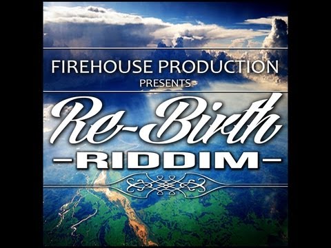 Re-birth Riddim  - Firehouse Productions