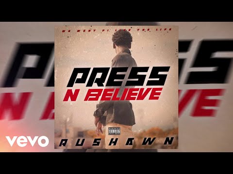 Rushawn - Press N Believe | Official Audio