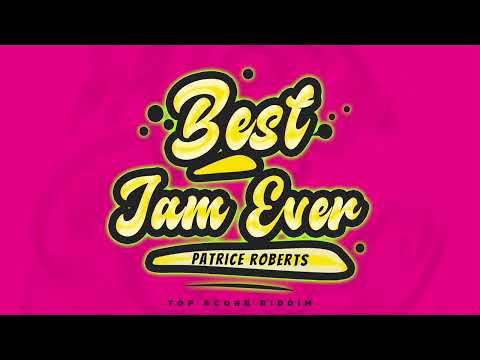 Patrice Roberts - Best Jam Ever (Top Score Riddim) | 2024 Soca