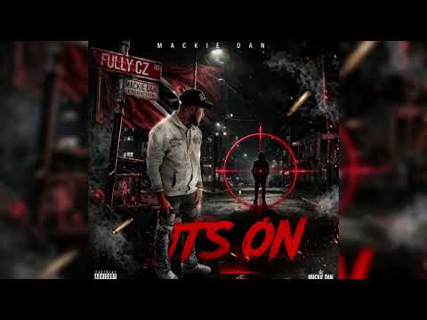 Mackie Dan - ITS ON (Official Audio)