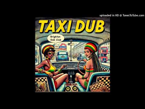 Brighton Dub Club - Taxi Dub (Brighton Dub Club Productions) Single 16 November 2024