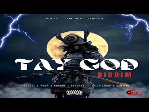 Tay God Riddim {Mix} Spot On Records / Wasp, Prohgres, Clymaxx, Kanvers, Devlon Strap, Chadoe.