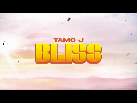 Tamo J - Bliss | Official Lyric Video