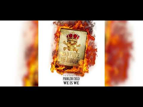 ProblemChild - We Is We || Bad Piece Ah Riddim || Soca 2022