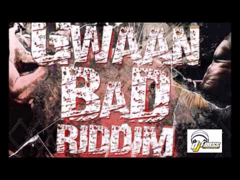 Gwaan Bad Riddim mix  [JUNE 2014]  (DjFrass Records)  mix by djeasy