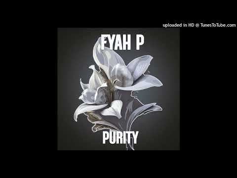 Fyah P - Purity (by Stidio Vilaz Zen & True Move International) Single 2024