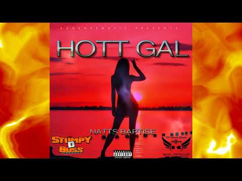 Natts Baptiste - Hott Gal [Vent Yuh Mine Riddim]