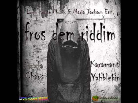 fros dem riddim - maria jackson ent & lyon house muzik