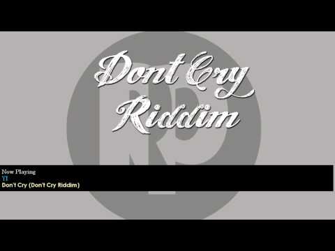 Yi - Dont Cry {Don&#039;t Cry Riddim 2011}