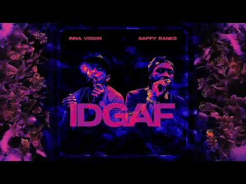 Inna Vision feat. Gappy Ranks &quot;IDGAF&quot; - [Official Audio 2024]
