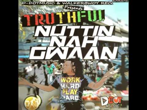 Truthful - Nuttin Nah Gwaan - Fete Riddim