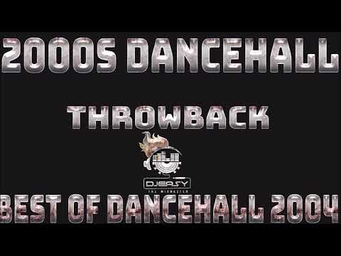 Dancehall Throwback Best Of Dancehall 2004 Mix By Djeasy