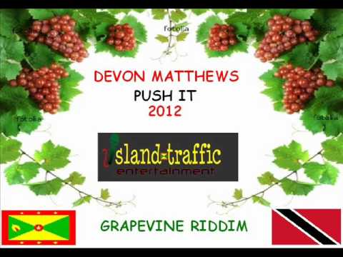 DEVON MATTHEWS - PUSH IT - GRAPEVINE RIDDIM - TRINIDAD SOCA 2012