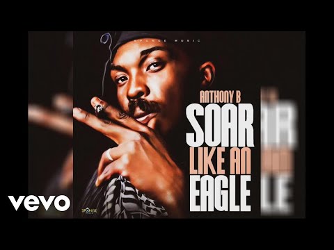 Anthony B - Soar Like An Eagle (Official Audio)