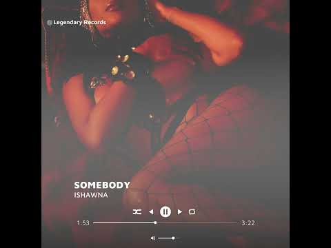 Ishawna - SOMEBODY [Explicit Audio]