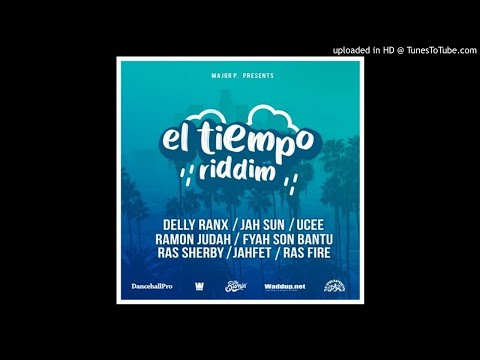 EI Tiempo Riddim Mix (Full, Nov 2019) Feat. Delly Ranx, Ramon Judah, Ucee, Jah Sun, Ras Sherby, Jahf