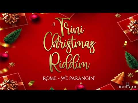 Rome - We Parangin&#039; (Trini Christmas Riddim)