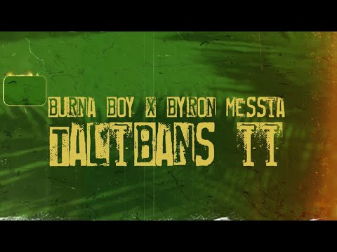 Burna Boy &amp; Byron Messia - Talibans II [Lyric Video]