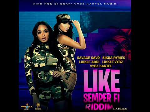 Like Semper Fi Riddim Mix (Full) Feat. Likkle Addi, Vybz Kartel, Sikka Rymes, Savage Savo (Nov 2021