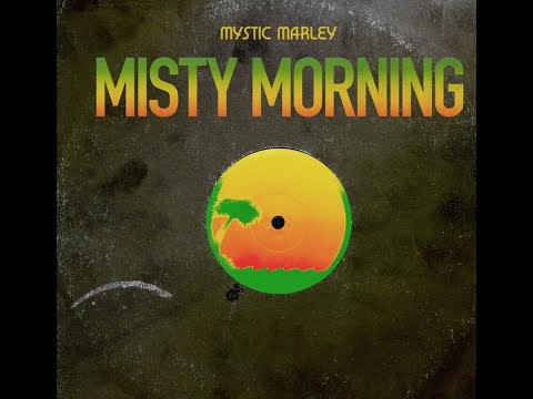 Mystic Marley - Misty Morning (Official Lyric Video)