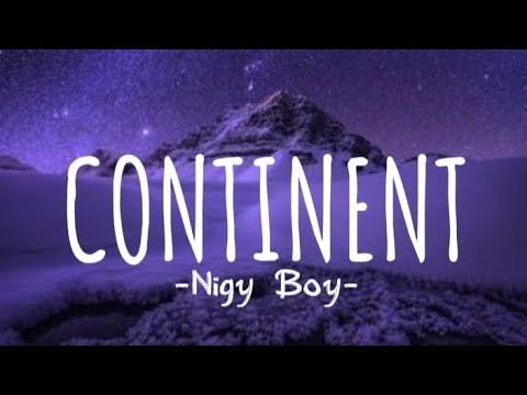 Nigy Boy - Continent (Lyrics)