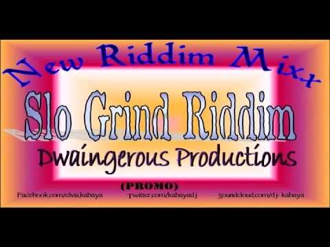 Slo Grind Riddim MIX[May 2012] - Dwaingerous Productions