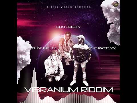 Vibranium Riddim Mixtape ft Don Creety, MC Pattexx, Dunger Lee &amp; Partexx