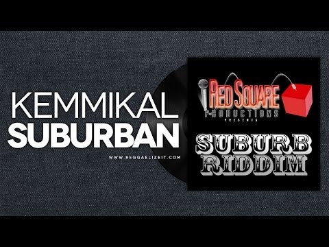 Kemmikal - Suburban - Suburb Riddim - Red Square Productions - March 2014