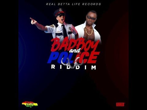 Bad Boy And Police Riddim - Real Betta Life Records