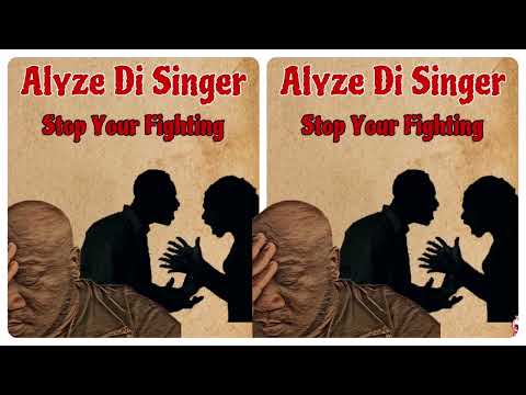 Alyze Di Singer - Stop Your Fighting