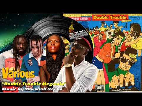 Double Trouble Megamix (Marshall Neeko Remix 2022) Elephant Man, Busy Signal, Jah Vinci, Beenie Man