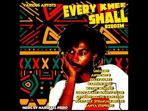 Every Knee Shall Riddim Mix (Full) Feat. Tanya Stephens, Anthony B, Luciano, Warrior King (June 2022