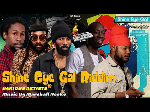 VA-Shine Eye Gal Riddim (Marshall Neeko 2022) Feat. Jah Cure, Pressure, Spragga Benz &amp; more