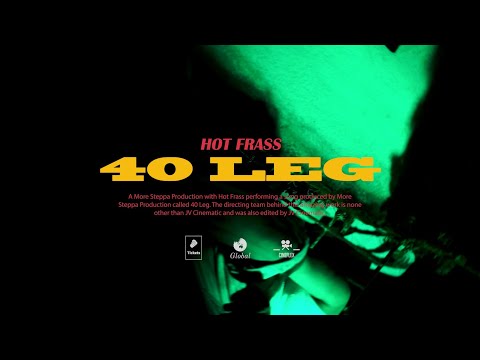 Hot Frass - 40 Leg (Official Music Video)