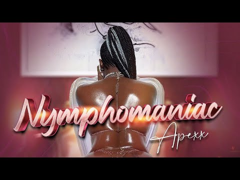 Apexx - Nymphomaniac (Official Audio)