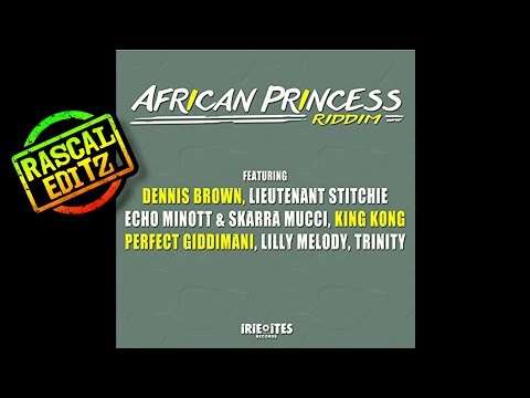 African Princess Riddim (Irie Ites Records | 2017 | Rascal Editz Mix)