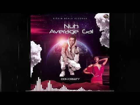 Don Creety - Nuh Average Gal - Riddim World Records (Official Audio)