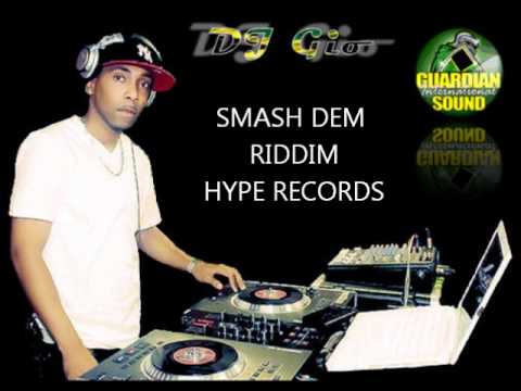SMASH DEM RIDDIM MIX (HYPE RECORDS) DJ GIO GUARDIAN JULY 2011