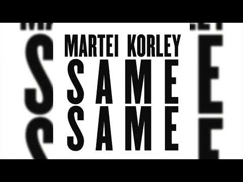 Martei Korley - Same Same (Official Audio)