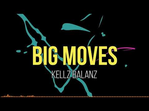 Kellz Balanz - Big Moves (Lyrics Video)