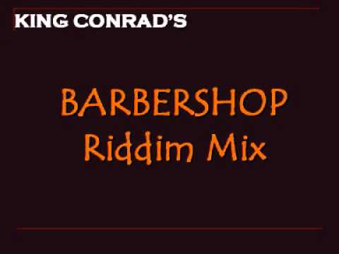 King Conrad&#039;s Mix - Barbershop riddim (2004)