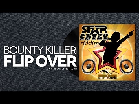 Bounty Killer - Flip Over - Star Check Riddim - Free Willy Records - March 2014
