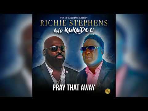 Richie Stephens &amp; KuKuDoo Pray That Away Official Audio