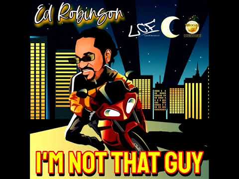 Ed Robinson - I&#039;m Not That Guy (Official Audio) (New Reggae 2023) (January 2023)